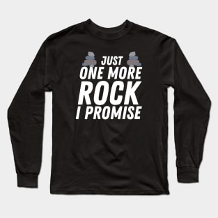 Just One More Rock I Promise Long Sleeve T-Shirt